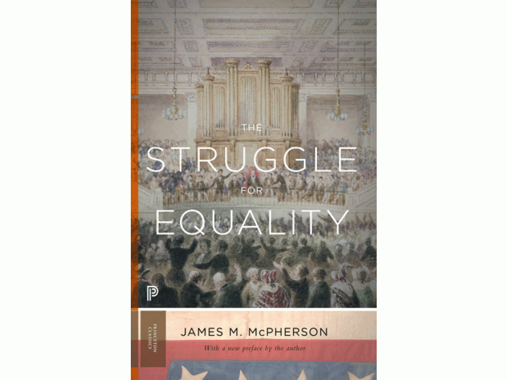 Struggle for Equality:Abolitionists and the Negro in the Civil War and Reconstruction