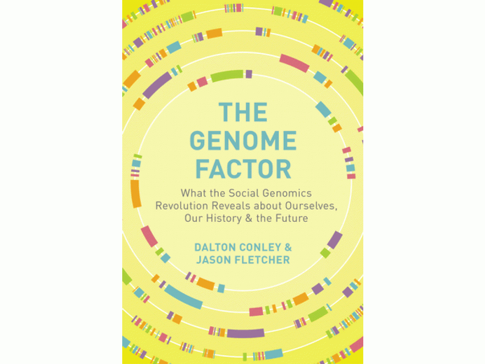 Genome Factor: What the Social Genomics Revolution Reveals about Ourselves, Our History, and the Future