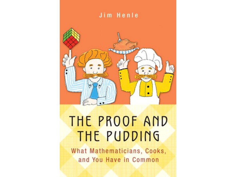 The Proof and the Pudding: What Mathematicians, Cooks, and You Have In Common