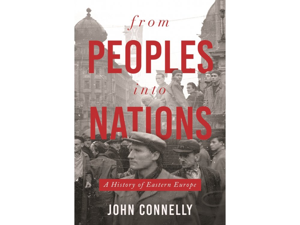 From Peoples into Nations: A History of Eastern Europe