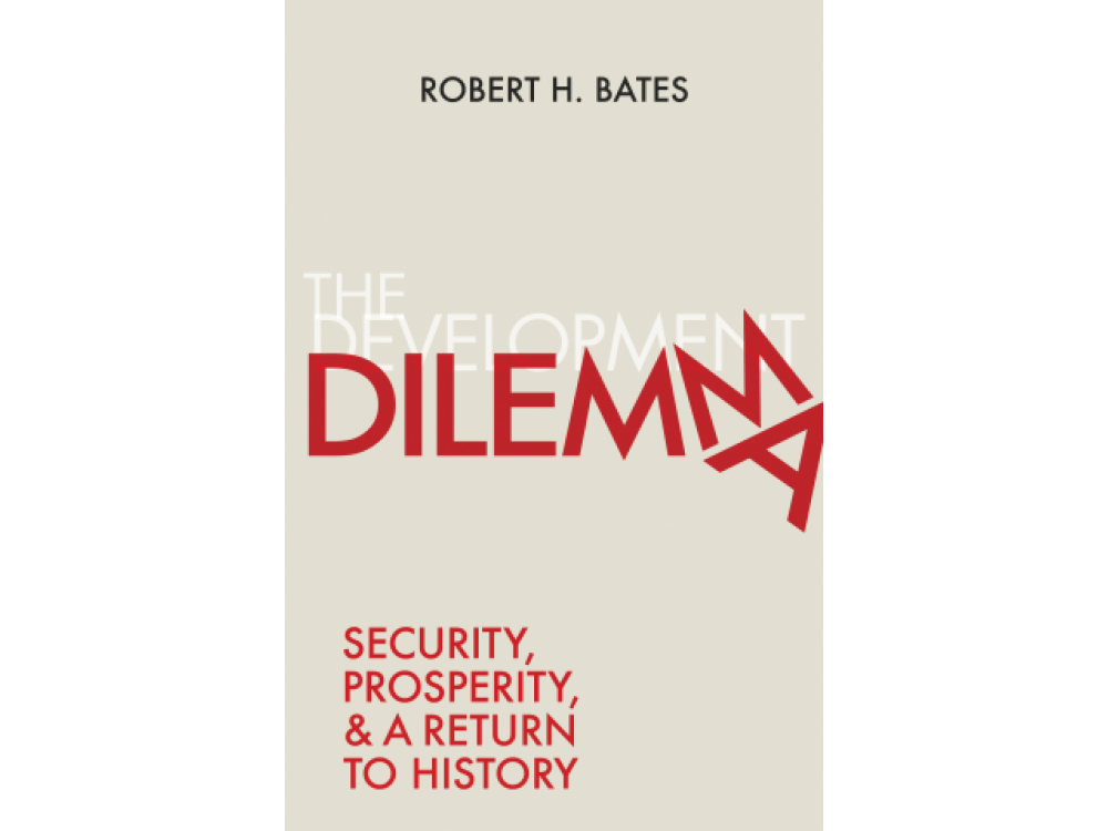 The Development Dilemma: Security, Prosperity and a Return to History