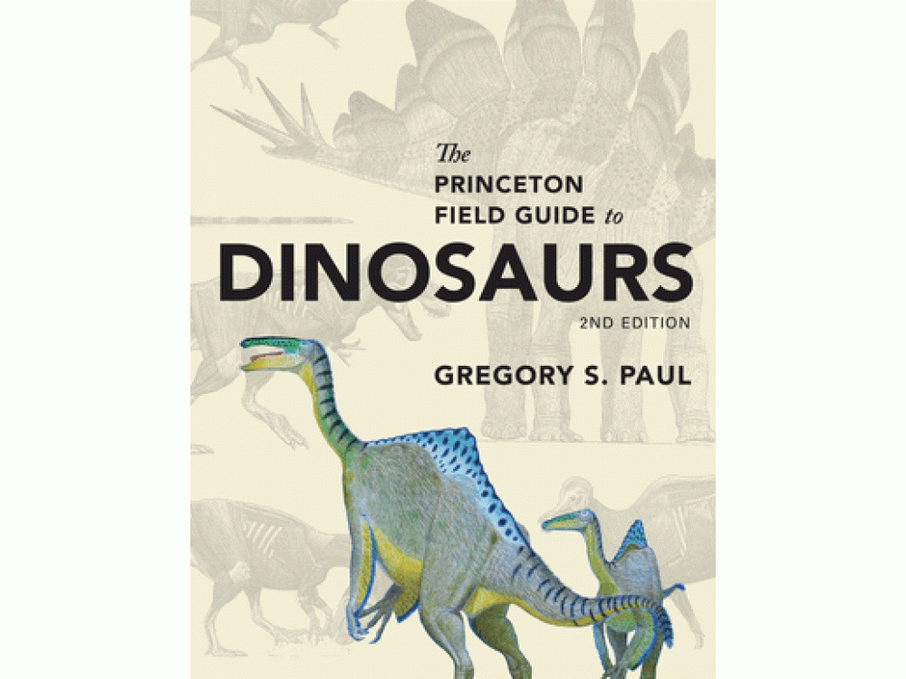 The Princeton Field Guide to Dinosaurs