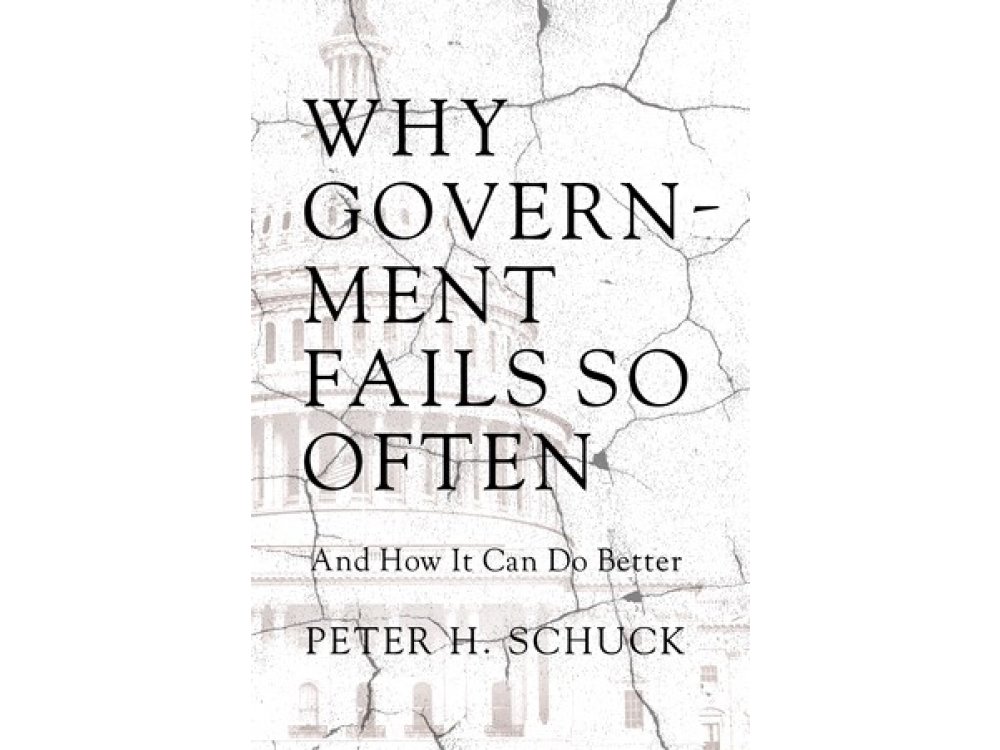 Why Government Fails so Often and How it can do Better