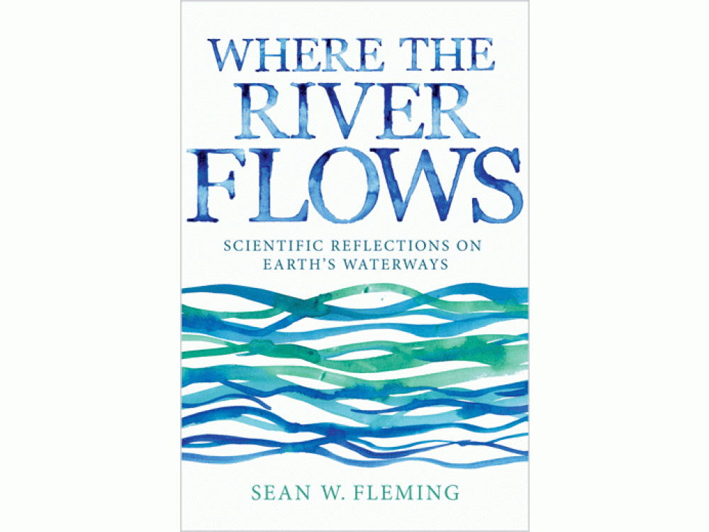 Where the River Flows: Scientific Reflections on Earth's Waterways