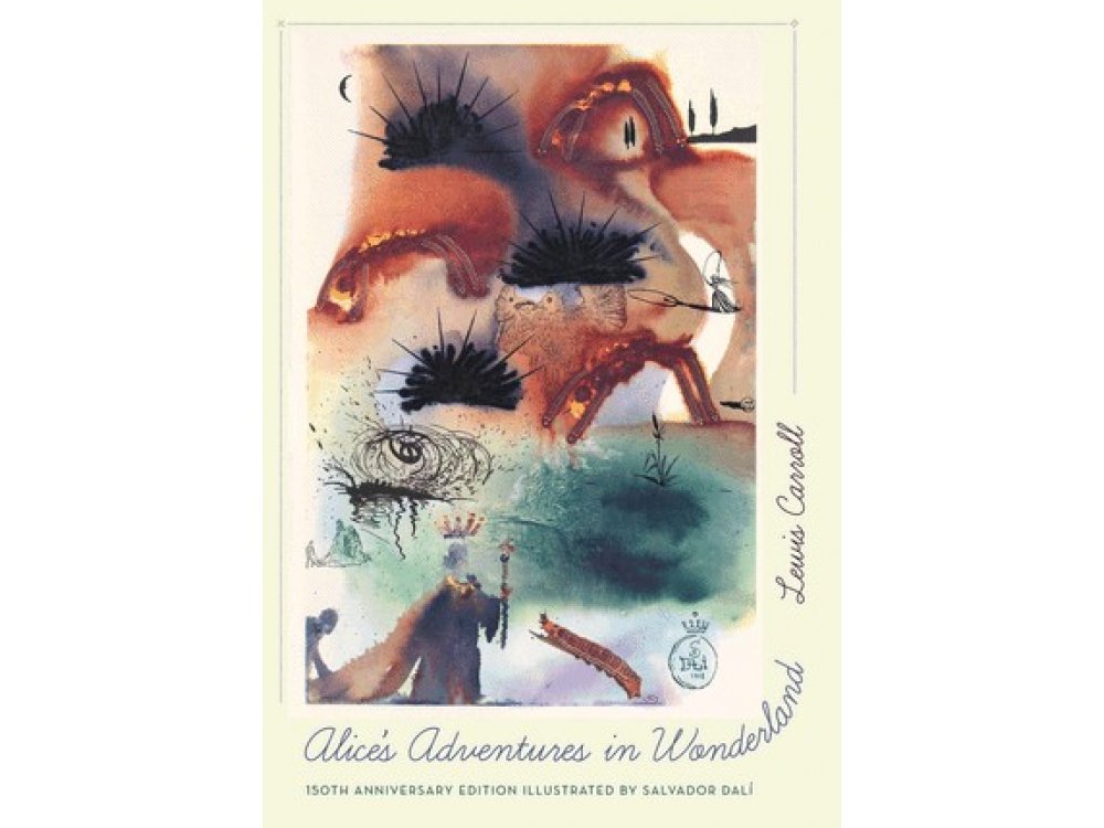 Alice's Adventures in Wonderland (150th Anniversary edition Illustrated by Salvador Dali)