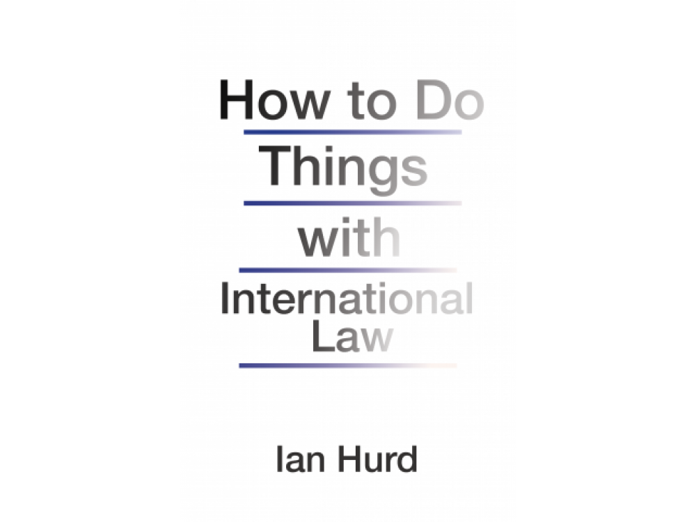 How to Do Things With International Law