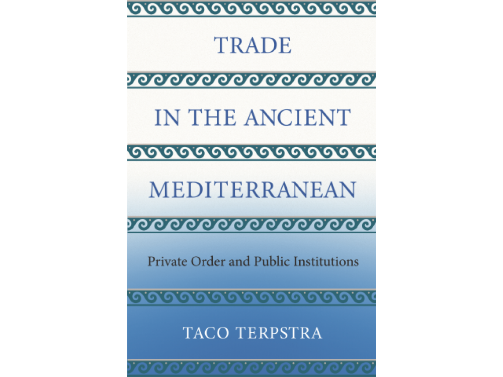 Trade in the Ancient Mediterranean: Private Order and Public Institutions