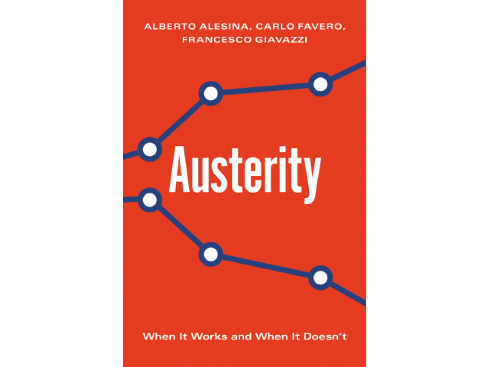 Austerity: When It Works and When It Doesn't