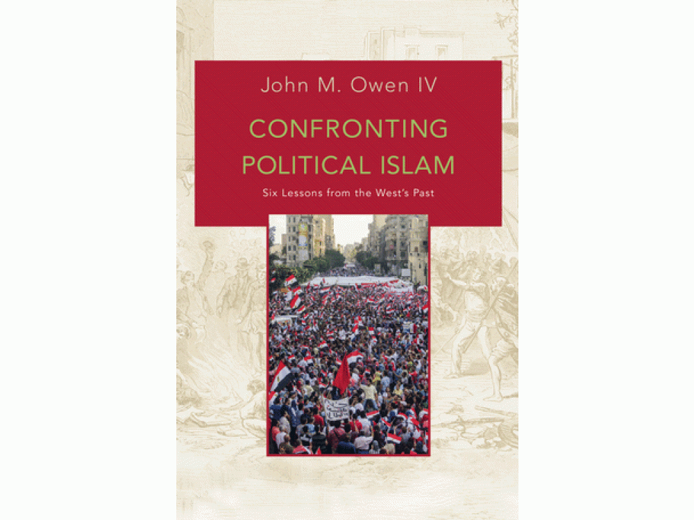 Confronting Political Islam : Six Lessons from the West's Past