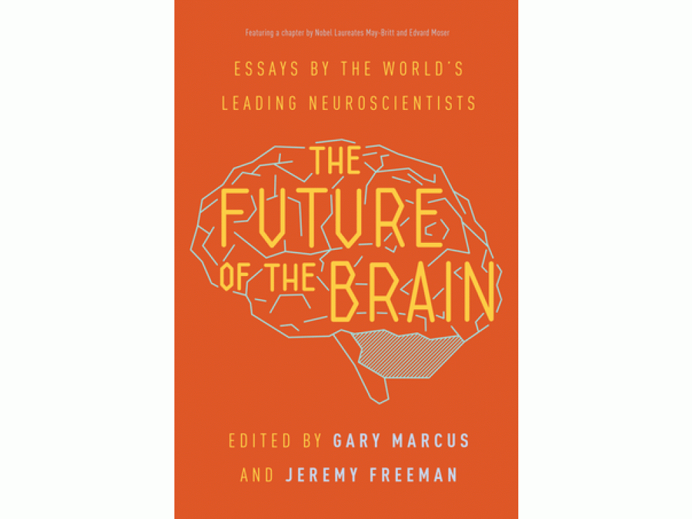 The Future of the Brain : Essays by the World's Leading Neuroscientists