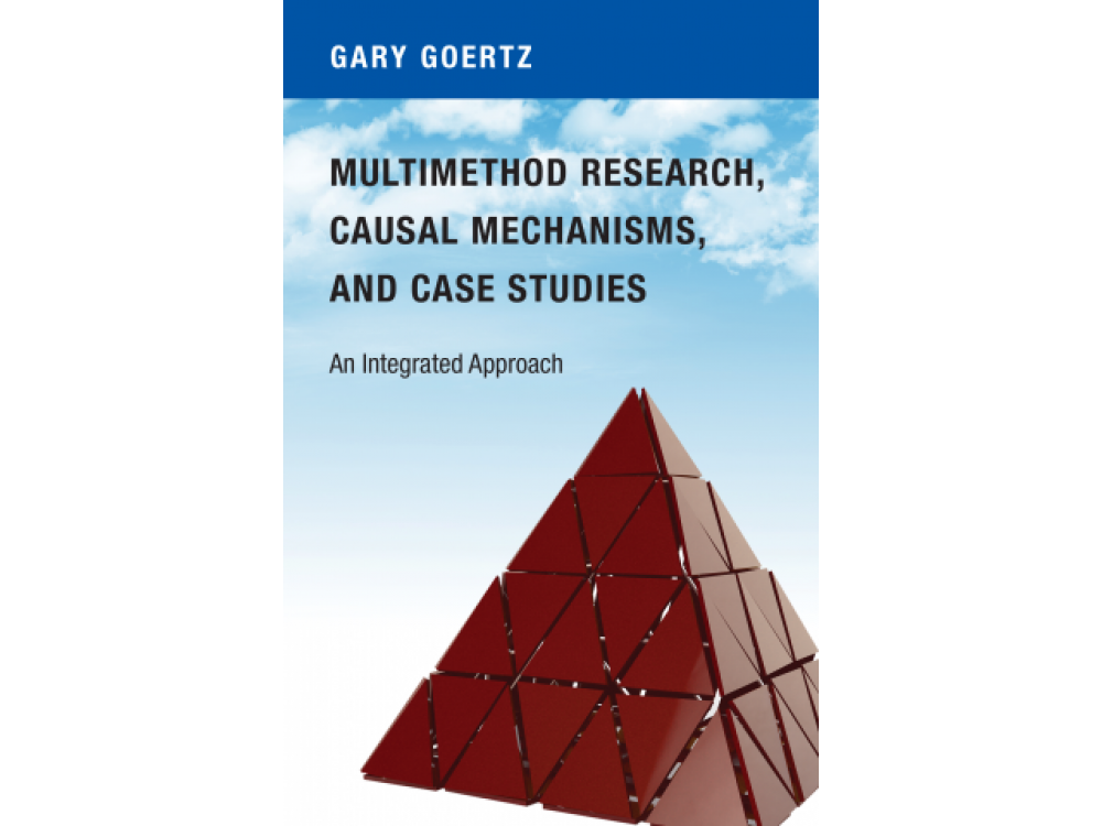 Multimethod Research , Causal Mechanisms and Case Studies