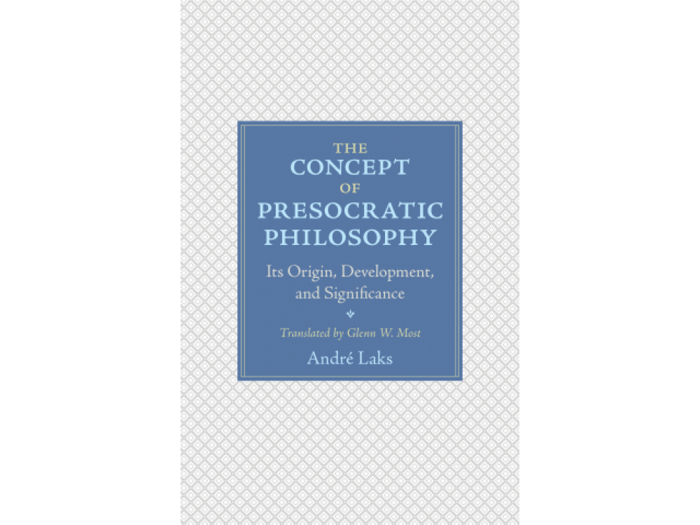 The Concept of Presocratic Philosophy: Its Origin, Development, and Significance