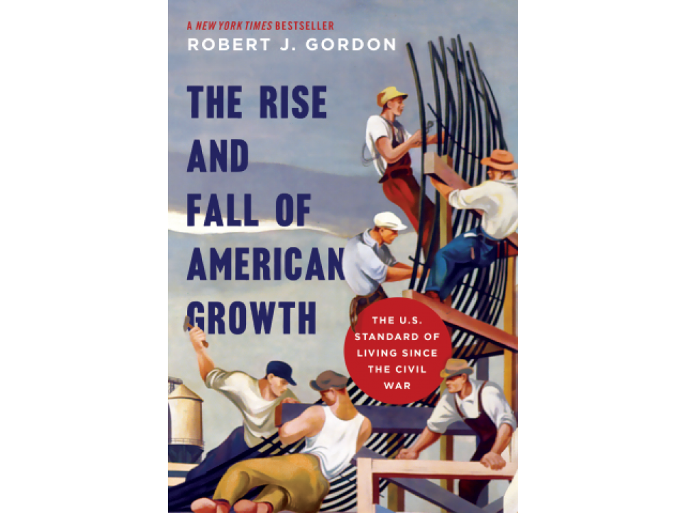 The Rise and Fall of American Growth: The U.S. Standard of Living since the Civil War