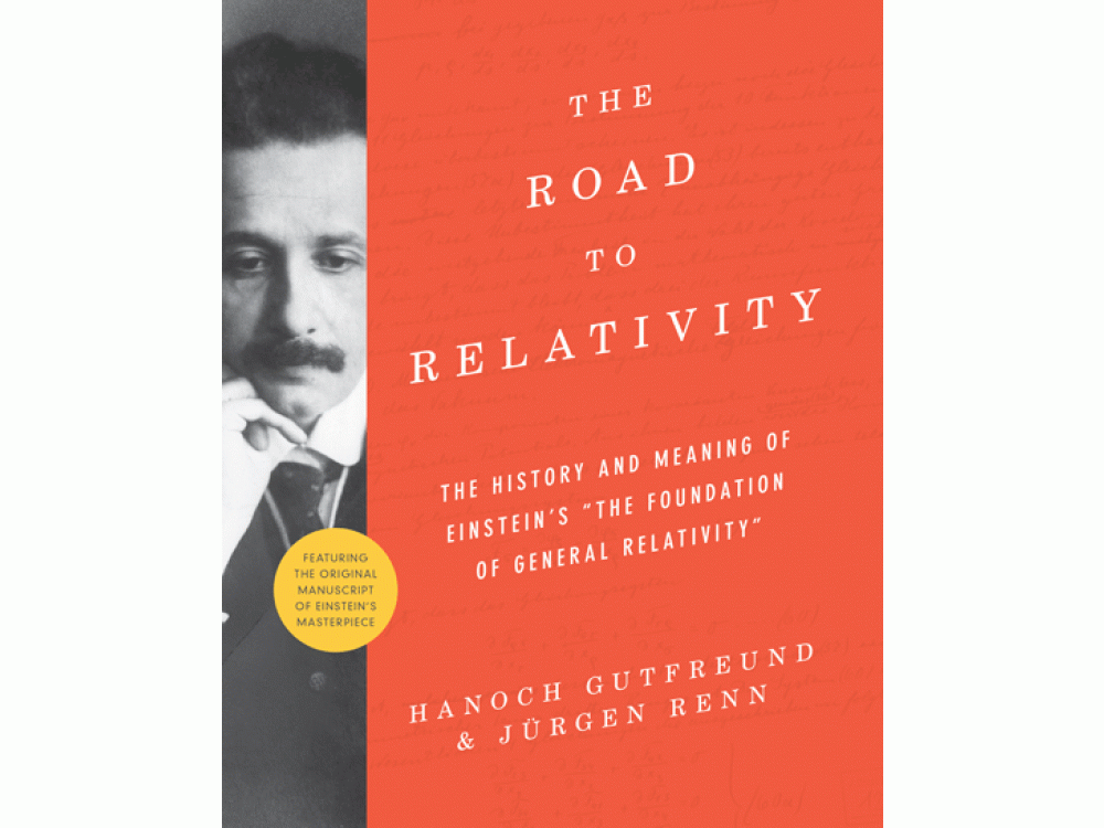 The Road to Relativity: The History and Meaning of Einstein's "The Foundation of General Relativity"