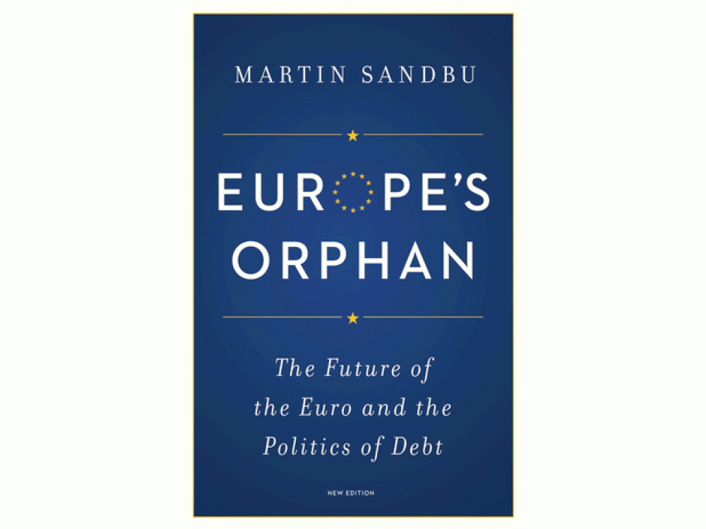 Europe's Orphan: The Future of the Euro and the Politics of Debt