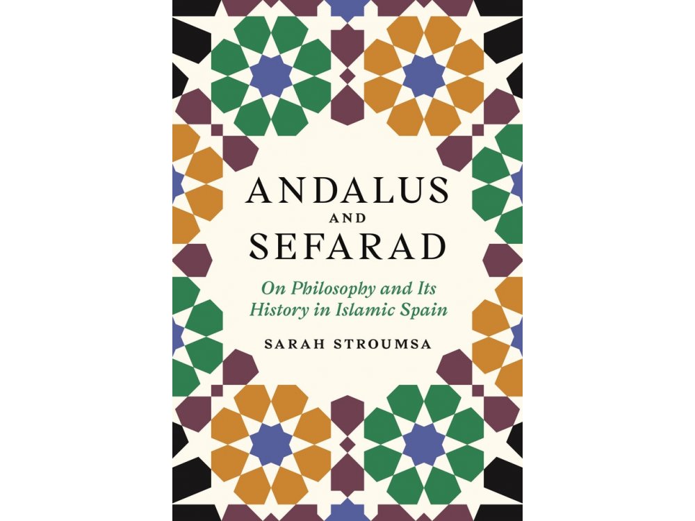 Andalus and Sefarad: On Philosophy and Its History in Islamic Spain