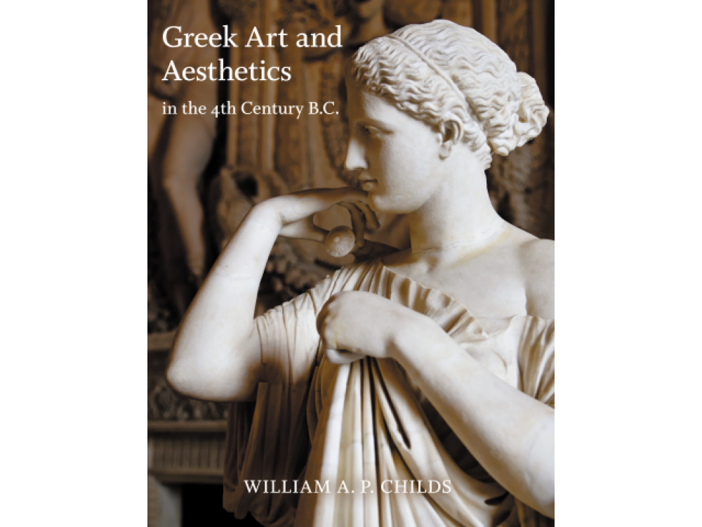 Greek Art and Aesthetics in the Fourth Century B.C.