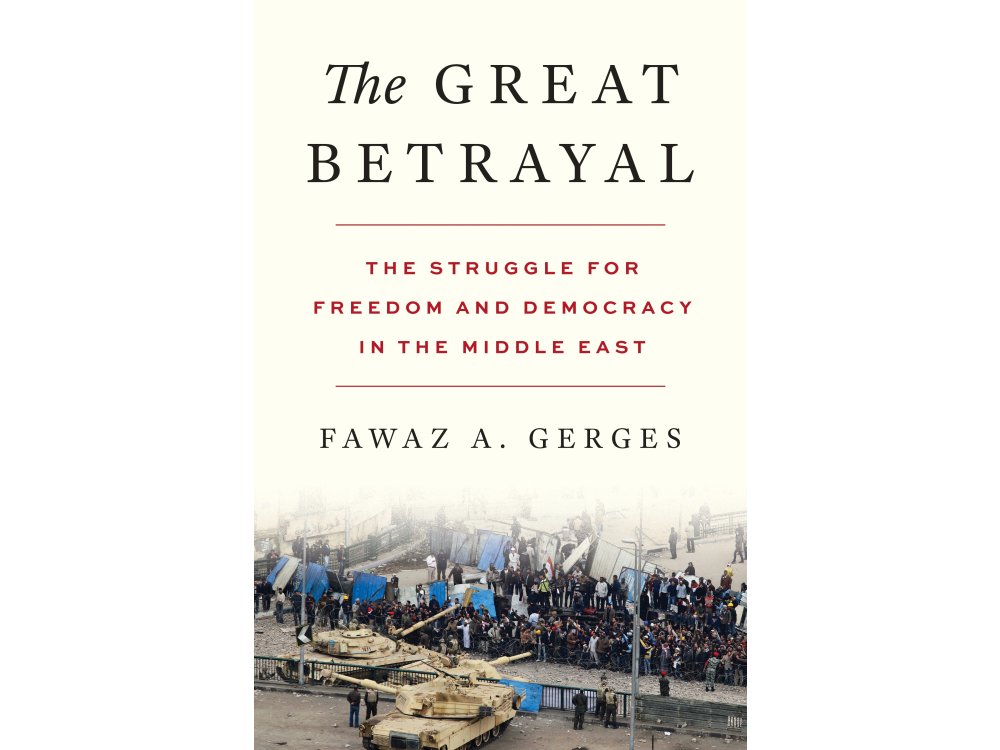 The Great Betrayal: The Struggle for Freedom and Democracy in the Middle East