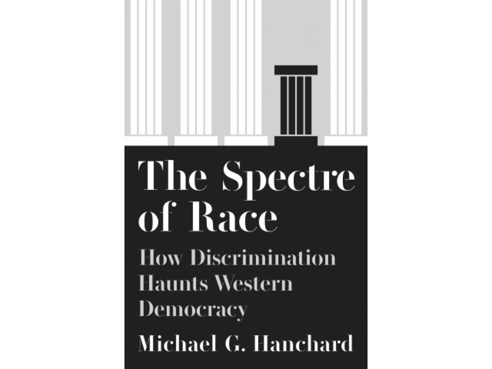 The Spectre of Race: How Discrimination Haunts Western Democracy