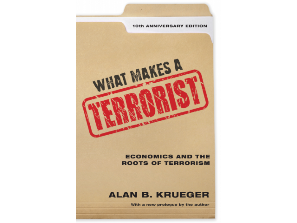 What Makes a Terrorist : Economics and the Roots of Terrorism