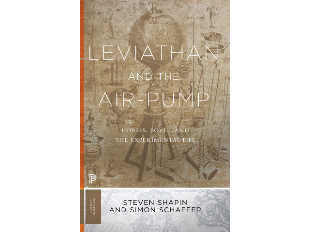 Leviathan and the Air-Pump: Hobbes , Boyle and the Experimental Life