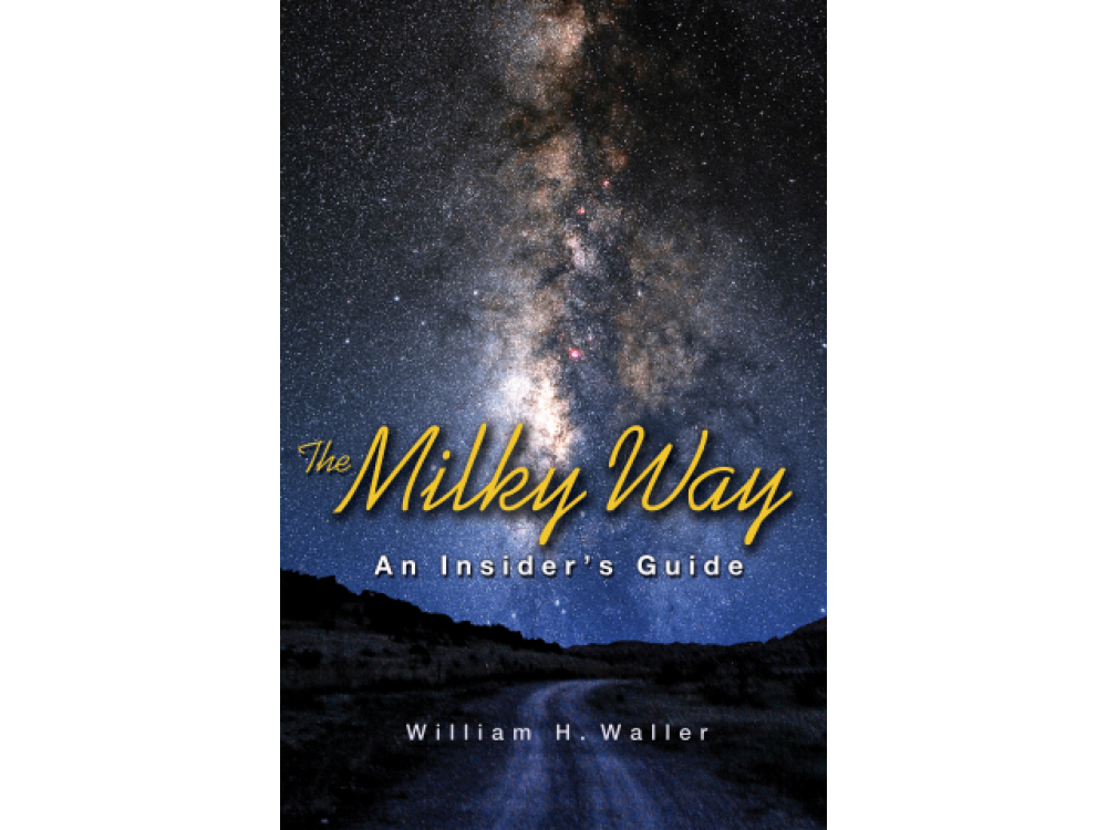 The Milky Way : An Insider's Guide