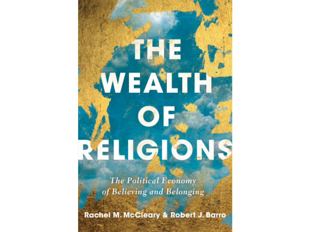 The Wealth of Religions: The Political Economy of Believing and Belonging