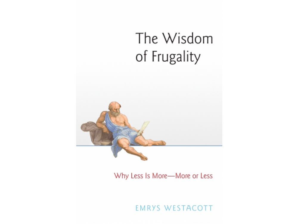 The Wisdom of Frugality: Why Less is More More or Less