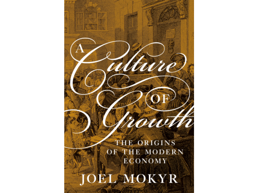 A Culture of Growth: The Origins of the Modern Economy