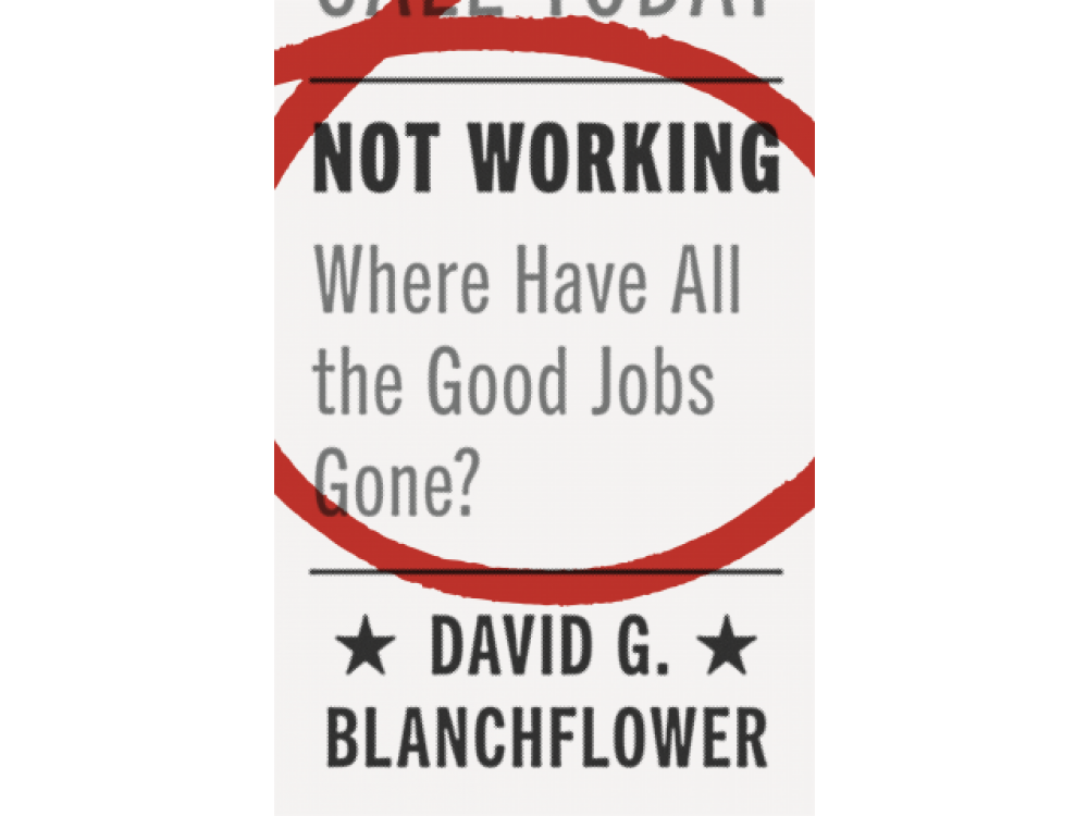 Not Working: Where Have all the Good Jobs Gone?