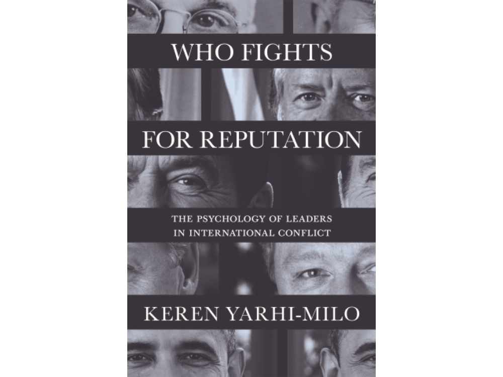 Who Fights for Reputation: The Psychology of Leaders in International Conflict