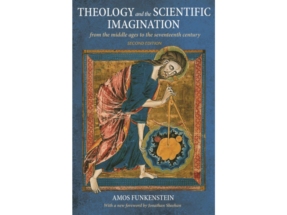 Theology and the Scientific Imagination: From the Middle Ages to the Seventeenth Century