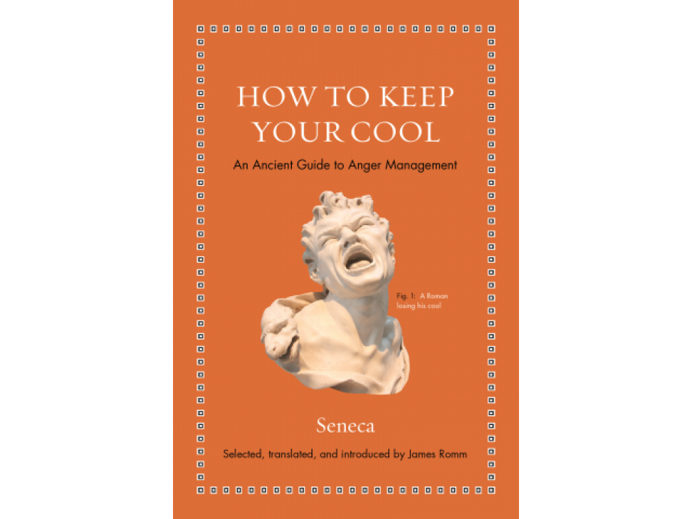 How to Keep Your Cool: An Ancient Guide to Anger Management