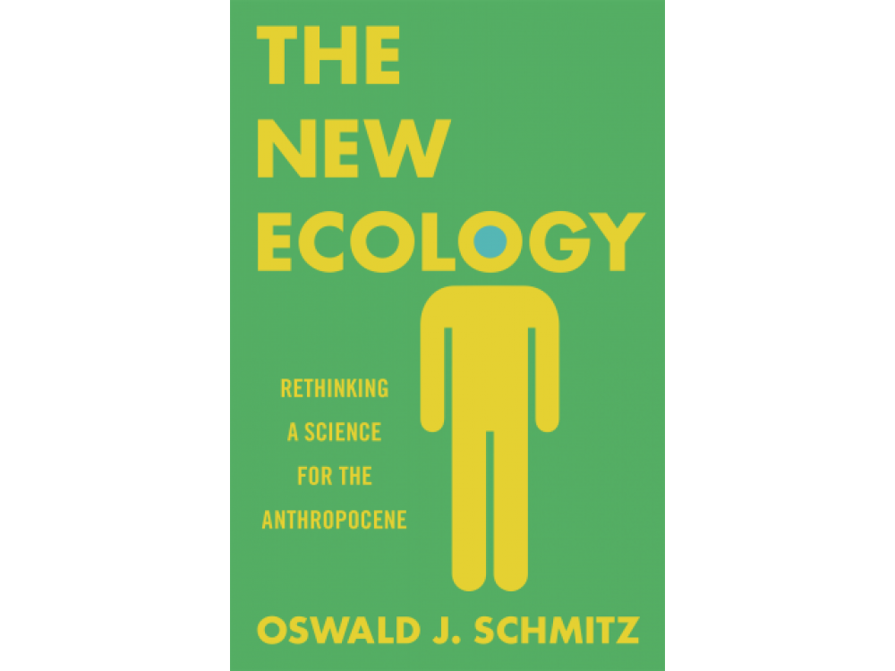 The New Ecology: Rethinking a Science for the Anthropocene