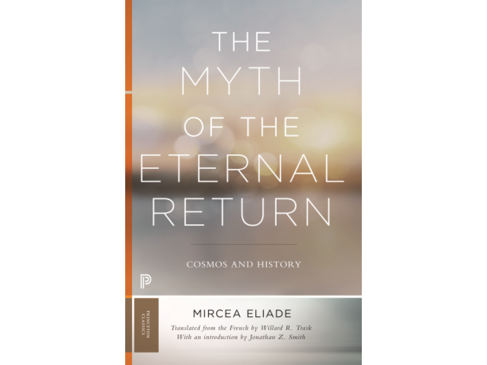 The Myth of the Eternal Return: Cosmos and History