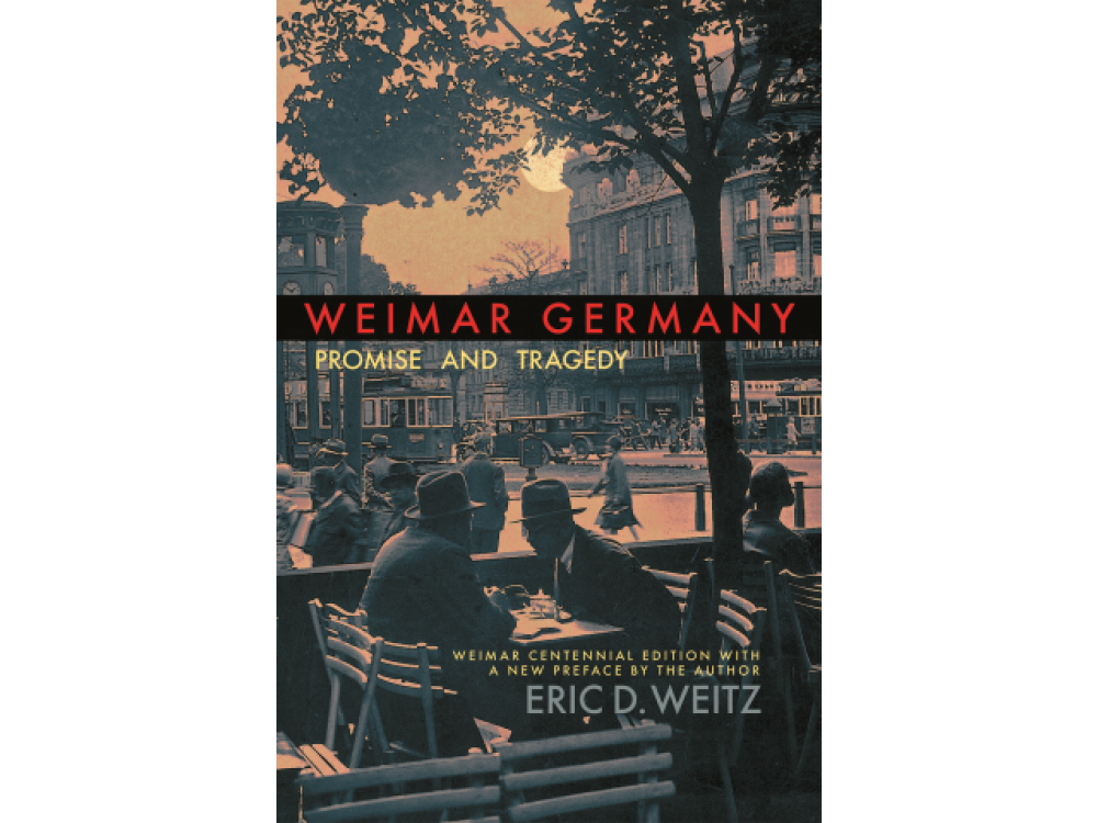 Weimar Germany: Promise and Tragedy- Centennial Edition