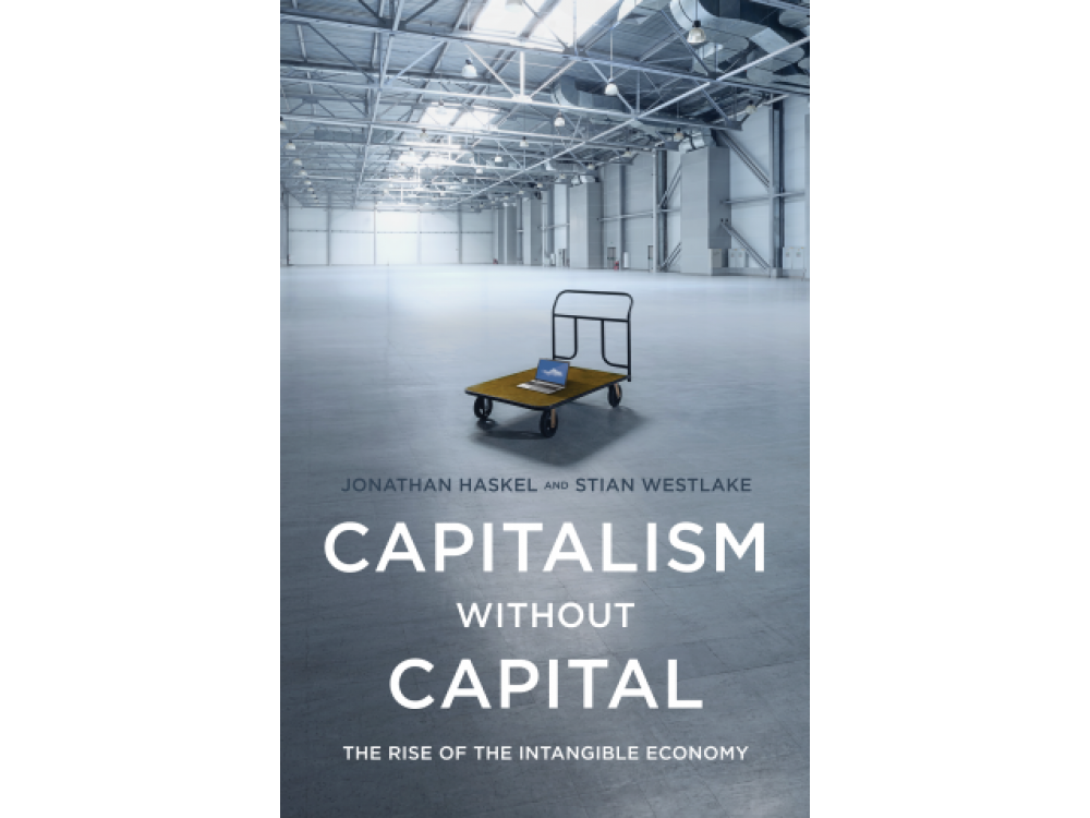 Capitalism Without Capital: The Rise of the Intangible Economy