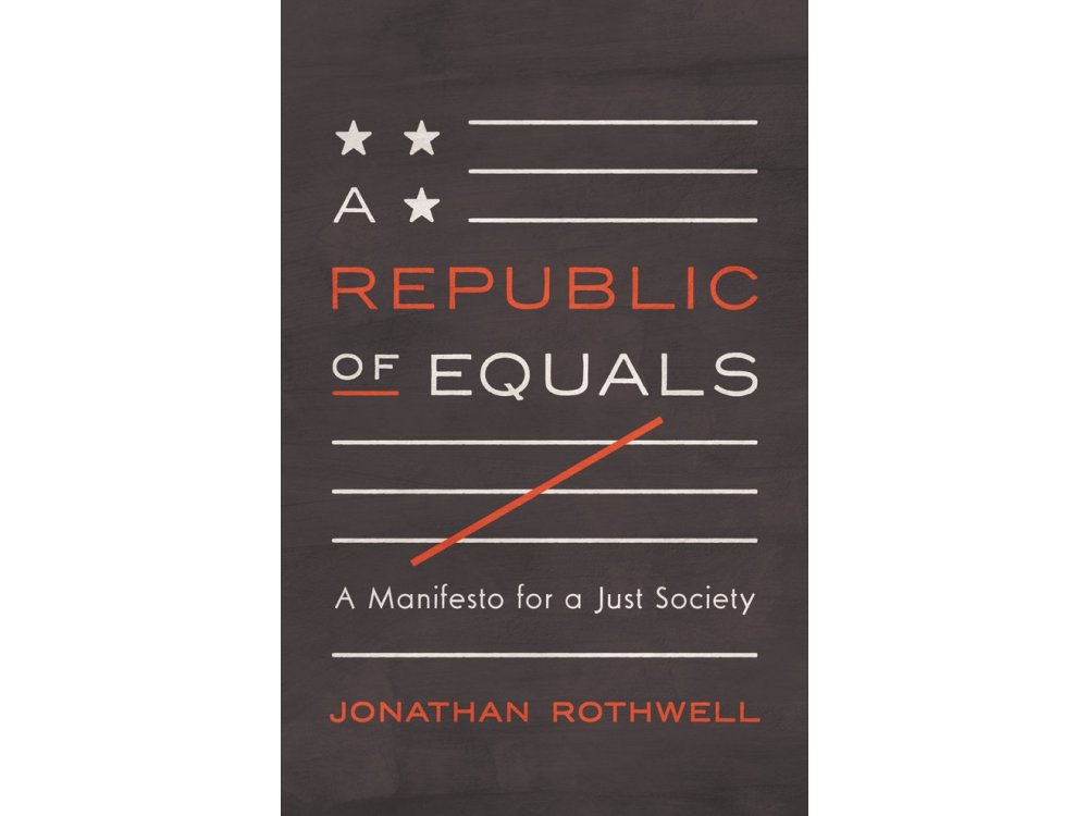 A Republic of Equals: A Manifesto for a Just Society