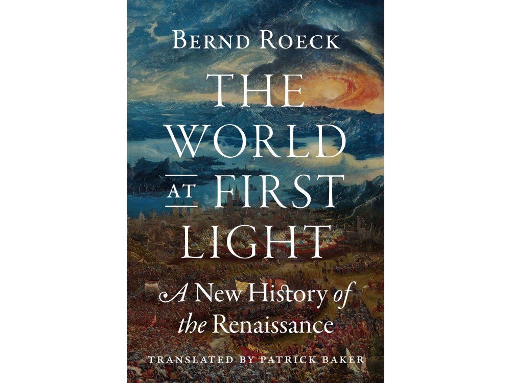 The World at First Light: A New History of the Renaissance