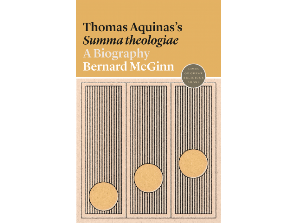 Thomas Aquinas's Summa Theologiae: A Biography