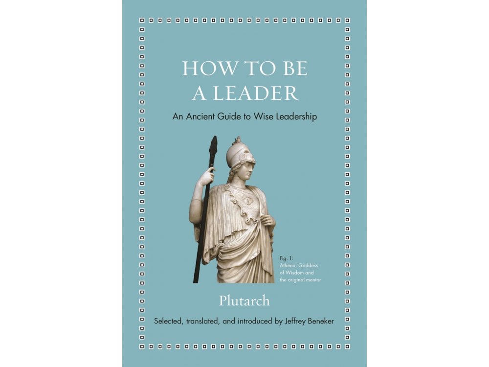 How to Be a Leader: An Ancient Guide to Wise Leadership