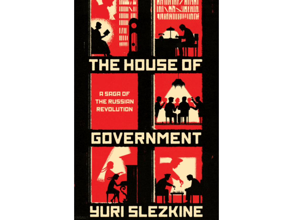 The House of Government : A Saga of the Russian Revolution