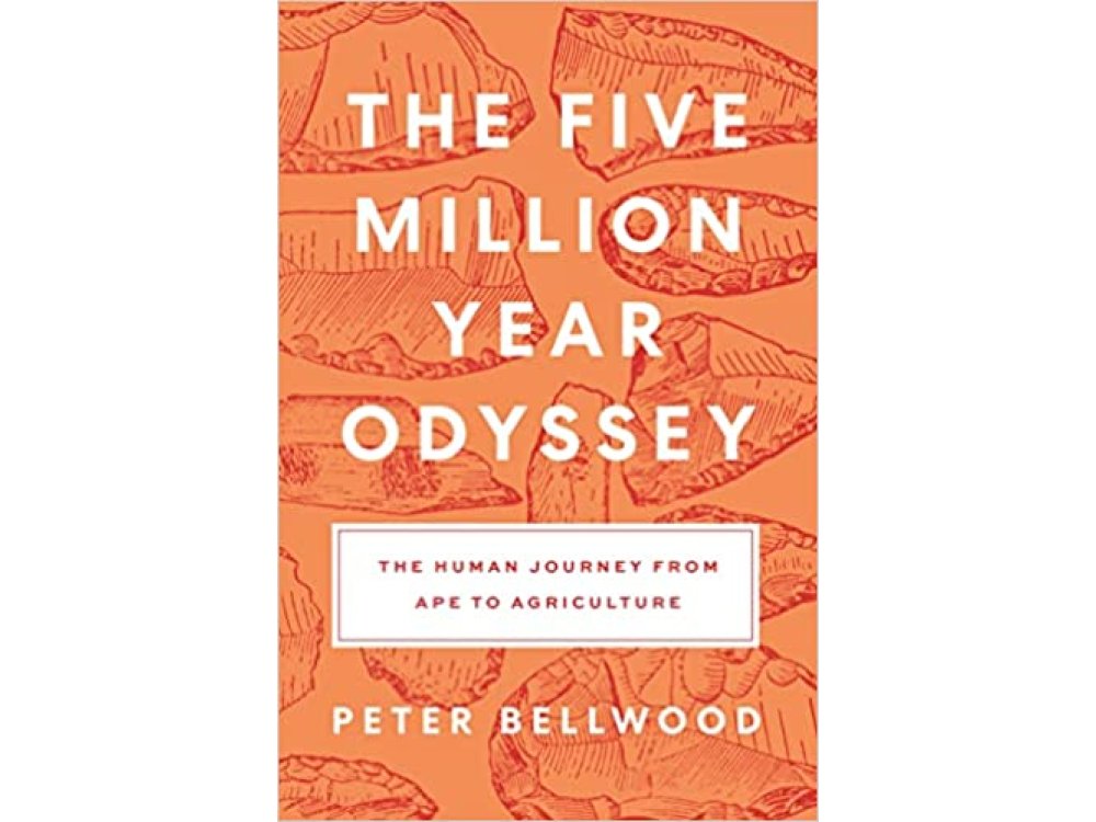 The Five Million Year Odyssey: The Human Journey from Ape to Agriculture