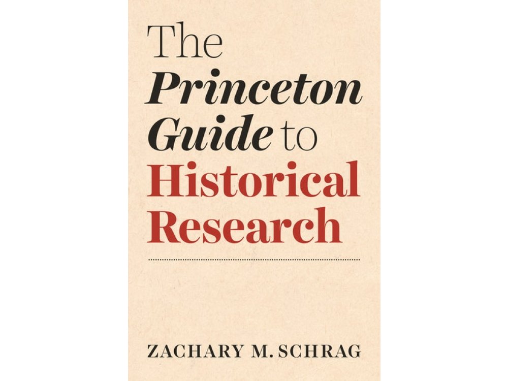 The Princeton Guide to Historical Research