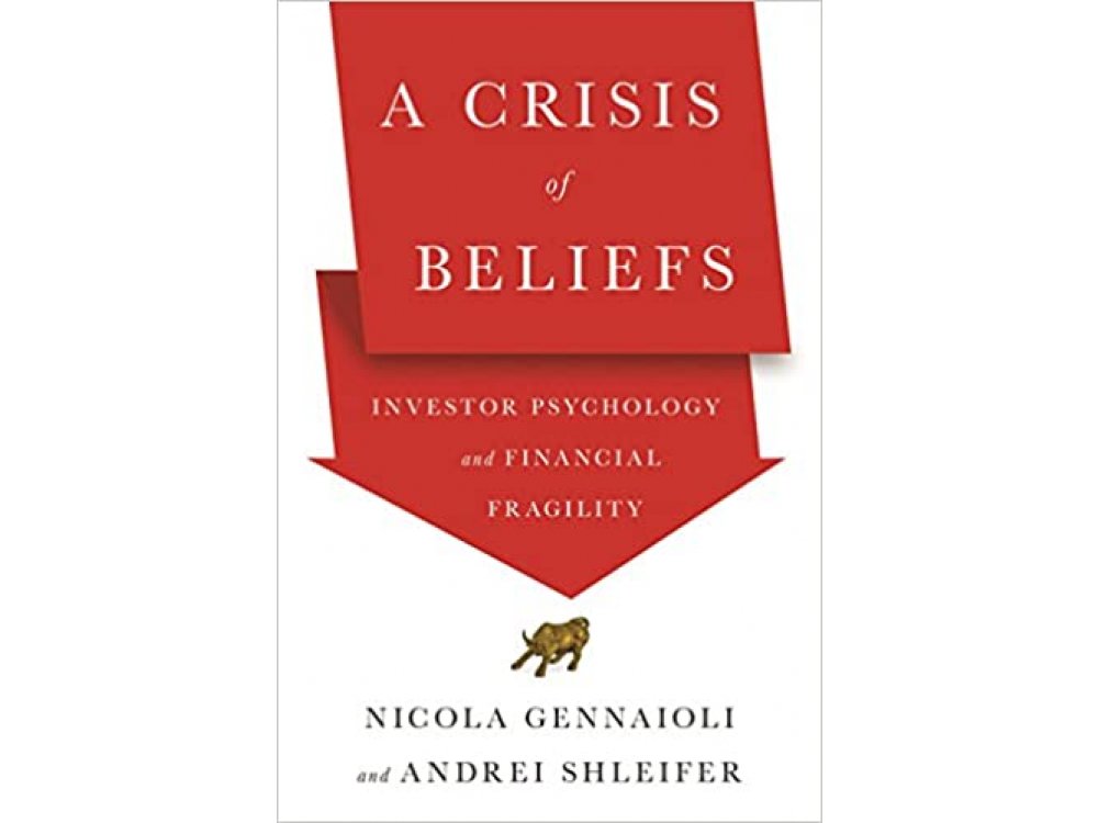 A Crisis of Beliefs: Investor Psychology and Financial Fragility