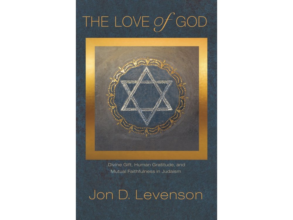 The Love of God: Divine Gift, Human Gratitude, and Mutual Faithfulness in Judaism