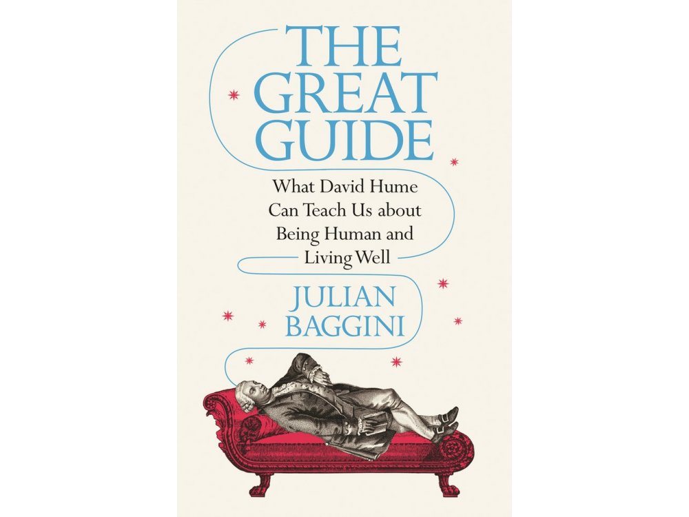 The Great Guide: What David Hume Can Teach Us about Being Human and Living Well