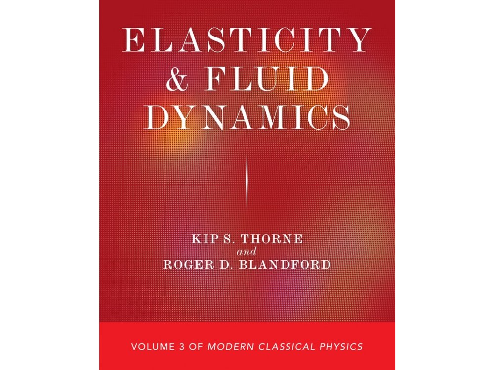 Elasticity and Fluid Dynamics (Volume 3 of  Modern Classical Physics)
