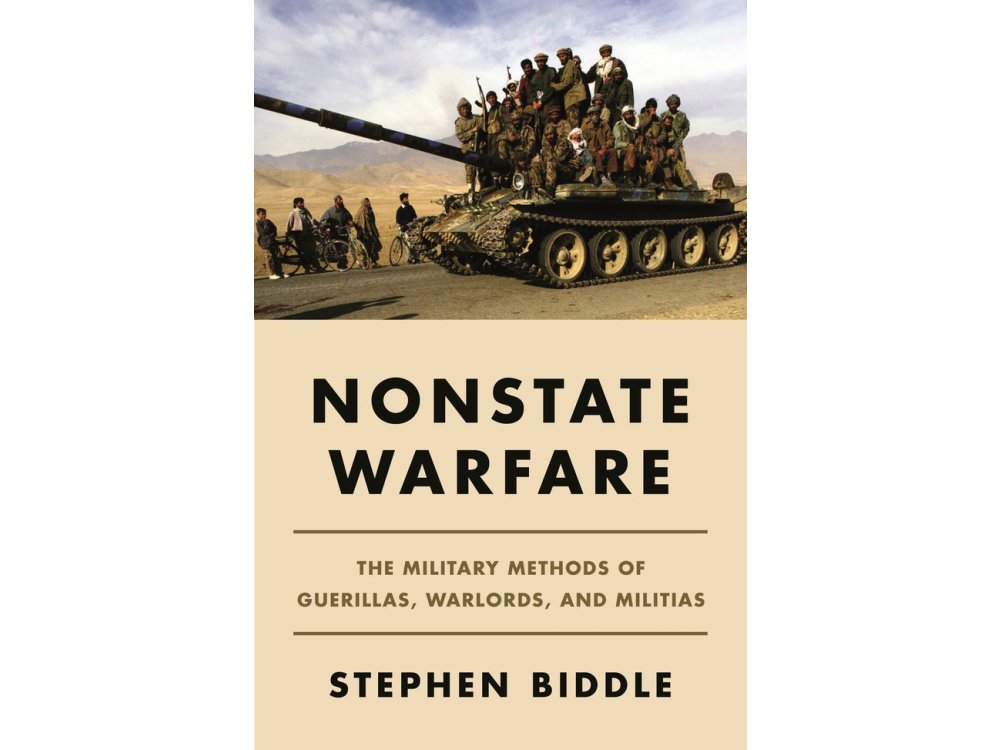 Nonstate Warfare: The Military Methods of Guerillas, Warlords, and Militias