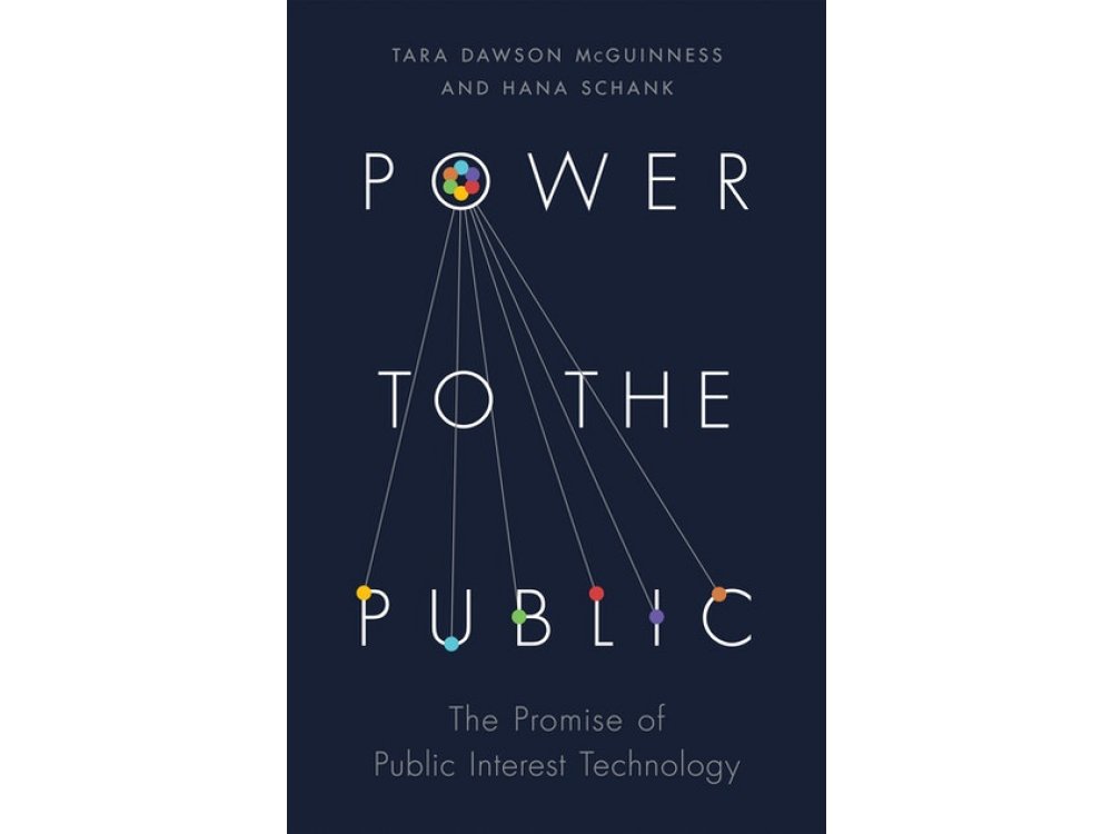 Power to the Public: The Promise of Public Interest Technology